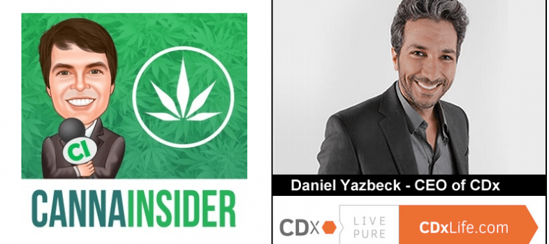 An interview of Daniel Yazbeck, CEO of CDx, by CannaInsider